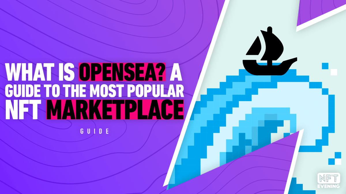 What Is OpenSea? The World's Largest NFT Marketplace Explained