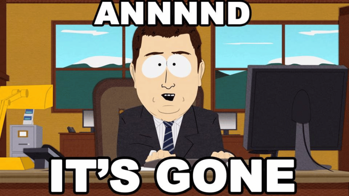 a meme from the series South Park showing a banker saying "aaaand its gone". Very apt to the DNPThree situation.