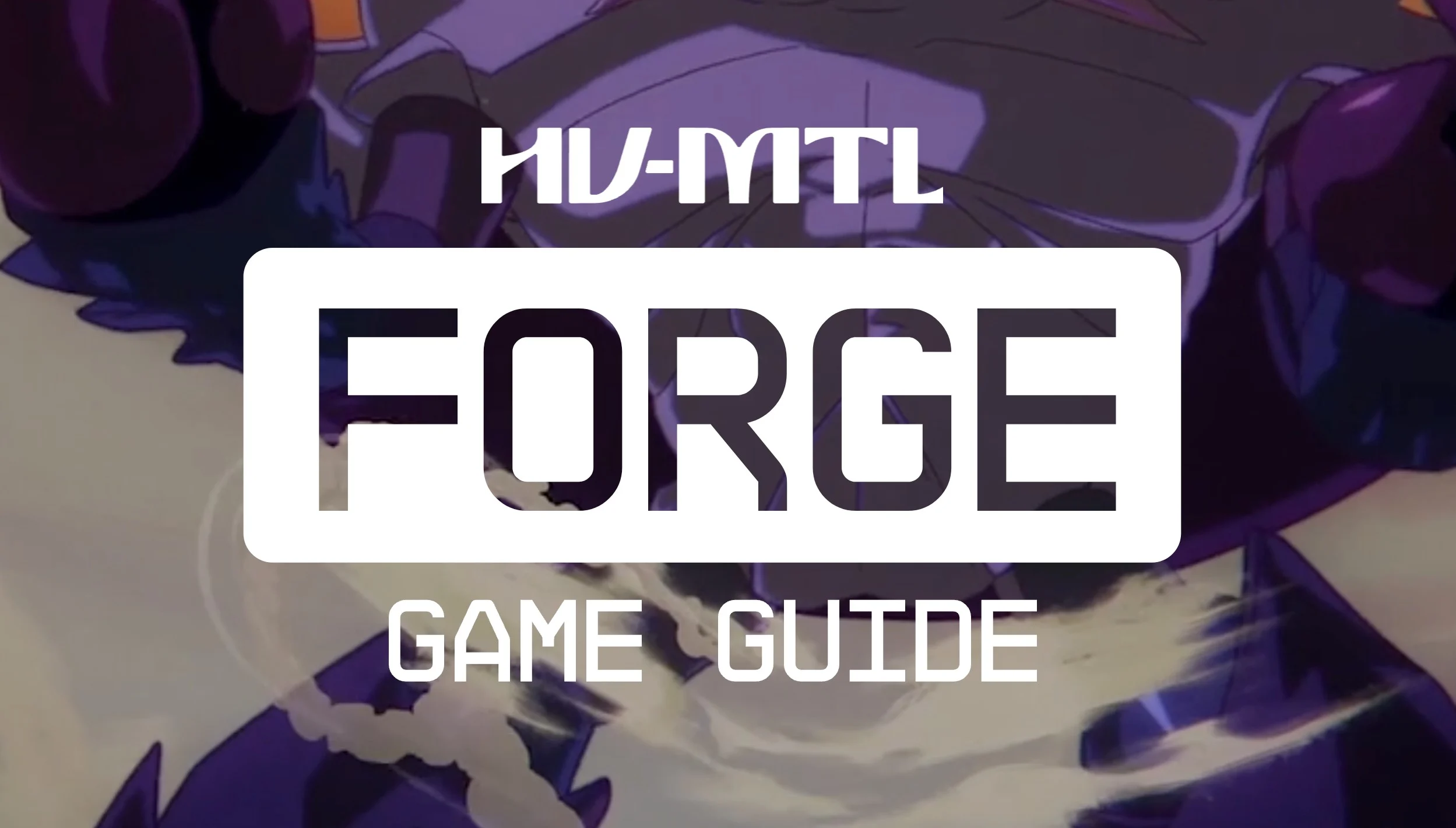 Ready to Play HV-MTL Forge? Here Are 3 Tips for Newcomers
