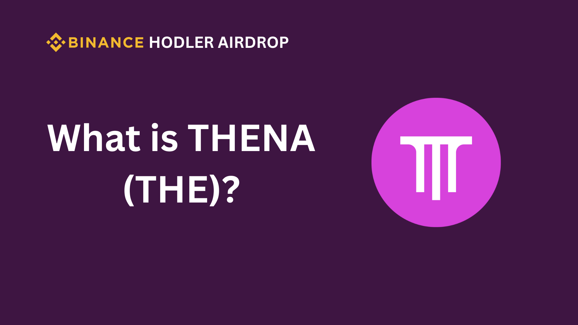 What is Thena (THE)? Second Project on Binance Airdrop HODLER