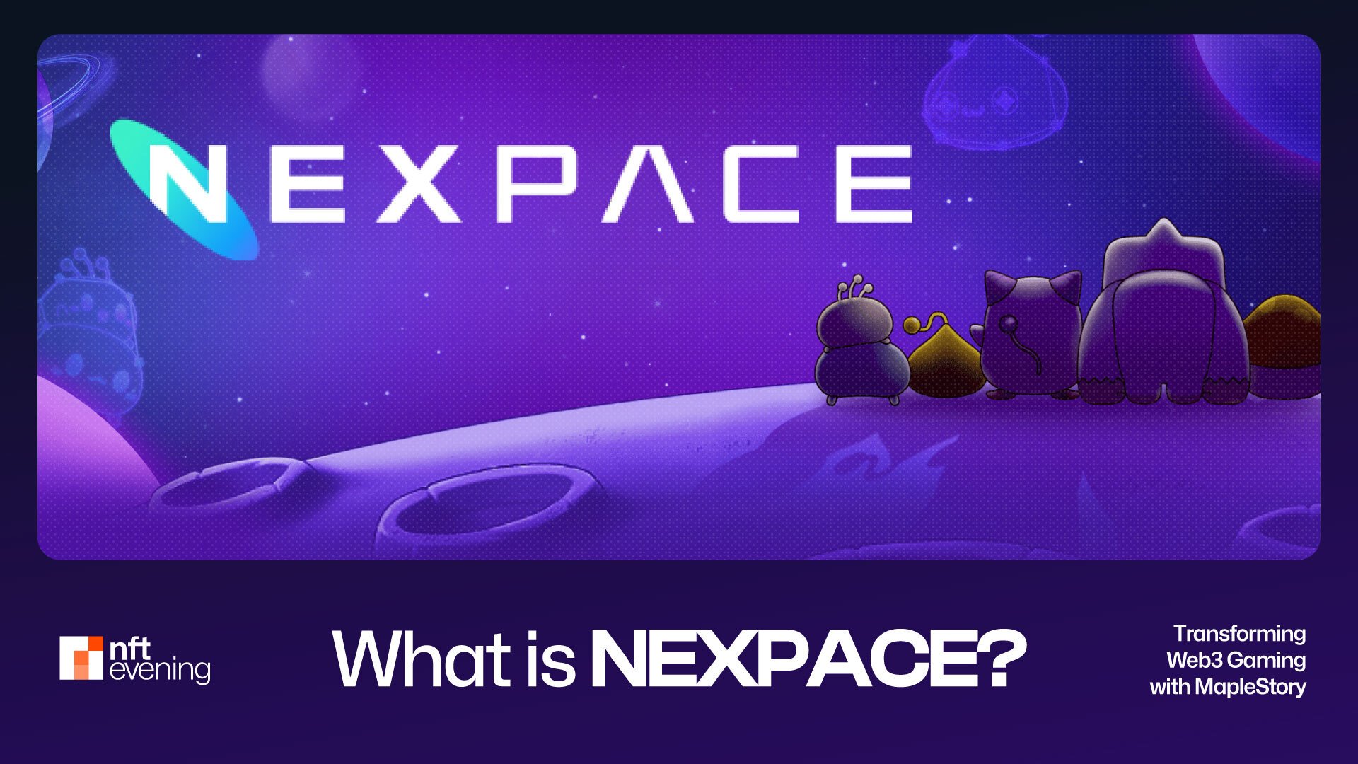 What Is NEXPACE (NXPC)? Transforming Web3 Gaming with MapleStory