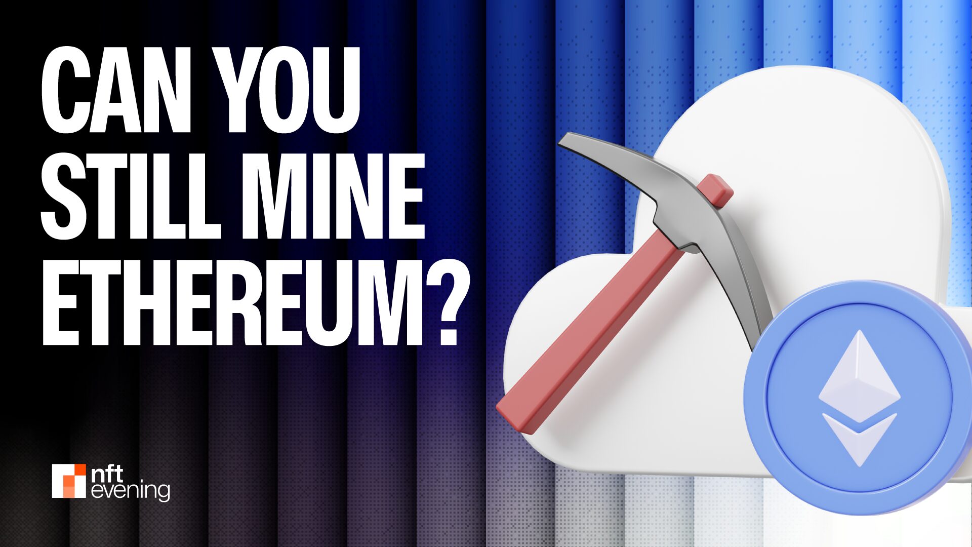 nftevening.com - Michael Le - Can You Still Mine Ethereum? How to Earn ETH in 2025