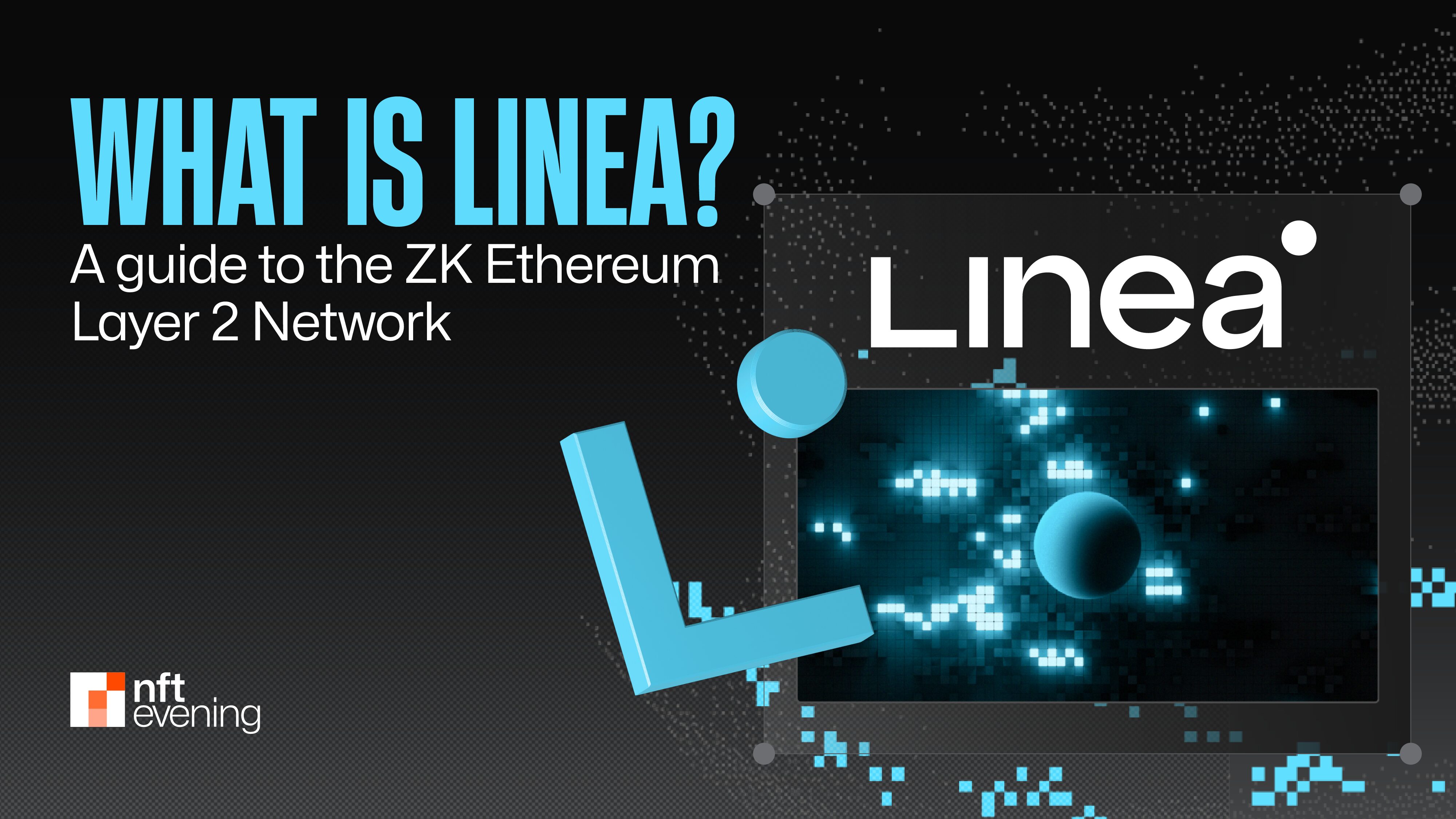 What is Linea? A Guide to the ZK Ethereum Layer 2 Network