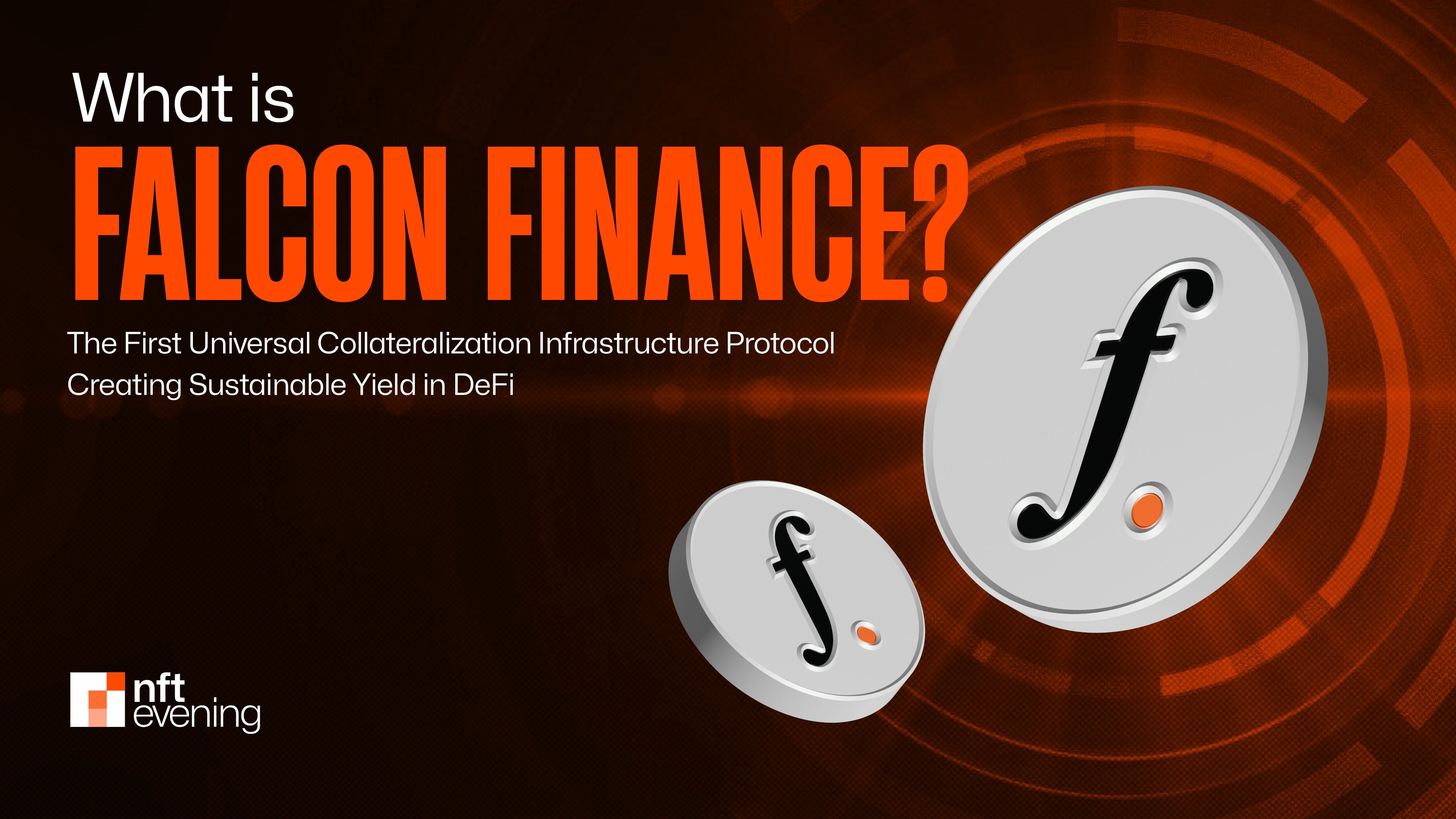 What is Falcon Finance? The First Universal Collateralization Infrastructure Protocol Creating Sustainable Yield in DeFi